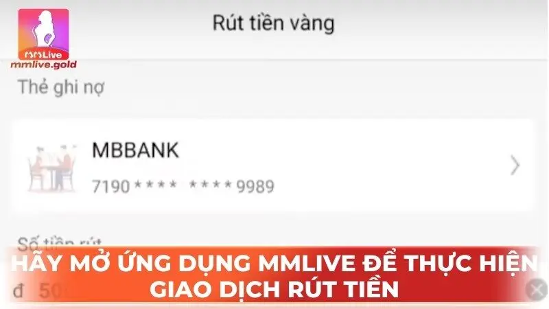 Hãy mở ứng dụng MMlive để thực hiện giao dịch rút tiền